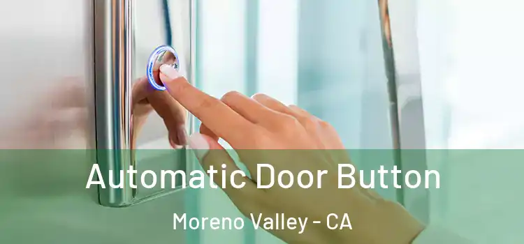 Automatic Door Button Moreno Valley - CA