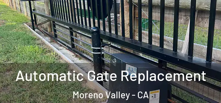 Automatic Gate Replacement Moreno Valley - CA
