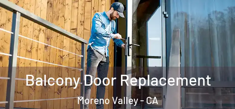  Balcony Door Replacement Moreno Valley - CA
