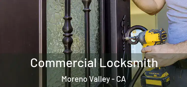  Commercial Locksmith Moreno Valley - CA