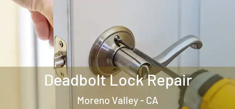  Deadbolt Lock Repair Moreno Valley - CA