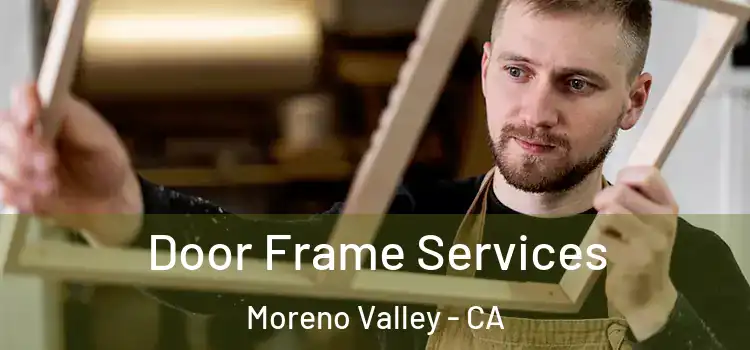 Door Frame Services Moreno Valley - CA