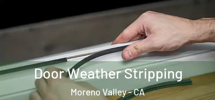 Door Weather Stripping Moreno Valley - CA
