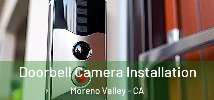  Doorbell Camera Installation Moreno Valley - CA