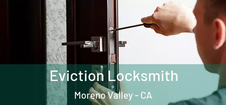 Eviction Locksmith Moreno Valley - CA