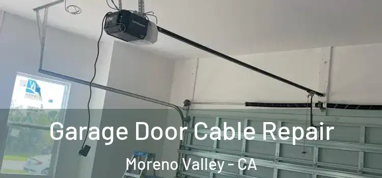  Garage Door Cable Repair Moreno Valley - CA