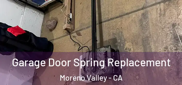  Garage Door Spring Replacement Moreno Valley - CA