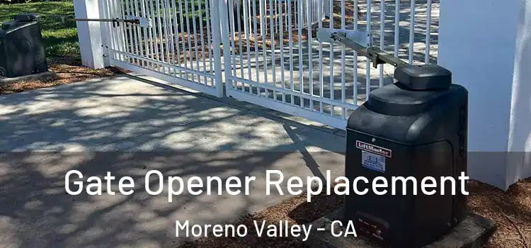 Gate Opener Replacement Moreno Valley - CA
