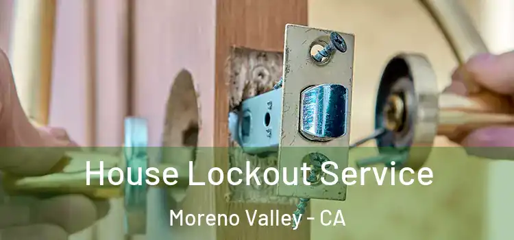 House Lockout Service Moreno Valley - CA