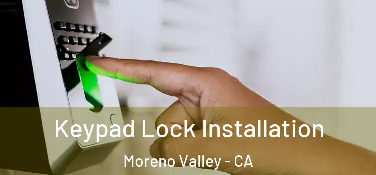 Keypad Lock Installation Moreno Valley - CA