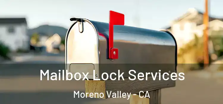 Mailbox Lock Services Moreno Valley - CA