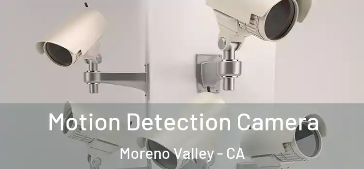  Motion Detection Camera Moreno Valley - CA