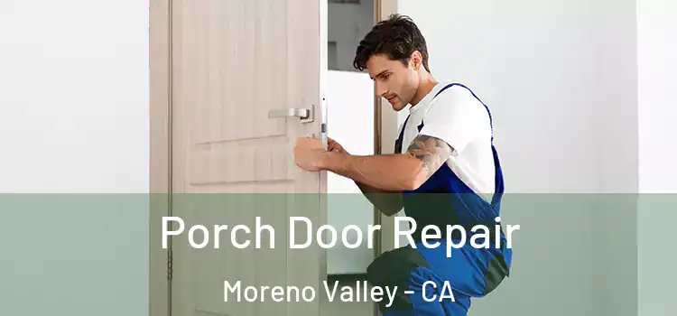  Porch Door Repair Moreno Valley - CA