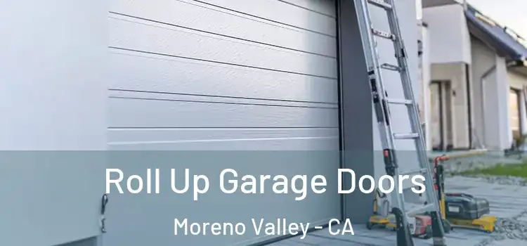  Roll Up Garage Doors Moreno Valley - CA