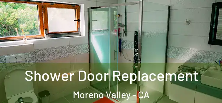 Shower Door Replacement Moreno Valley - CA