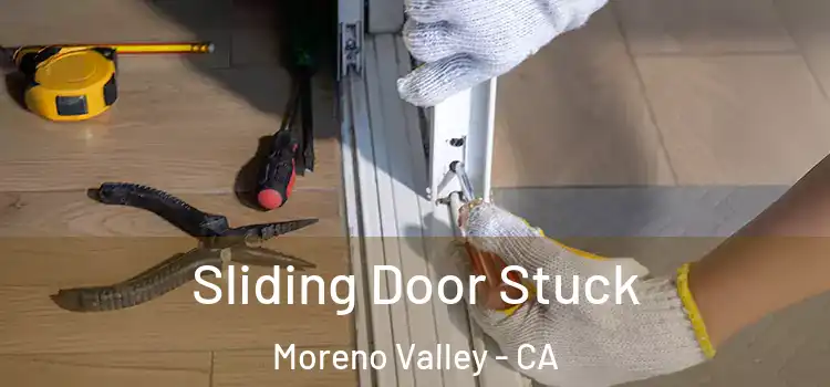 Sliding Door Stuck Moreno Valley - CA