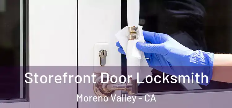 Storefront Door Locksmith Moreno Valley - CA