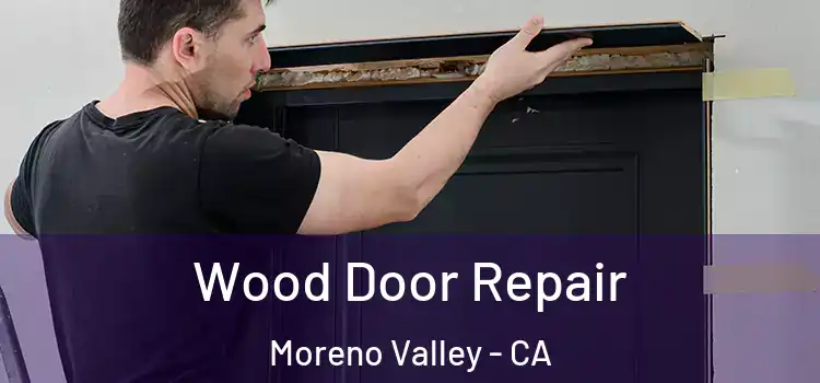 Wood Door Repair Moreno Valley - CA